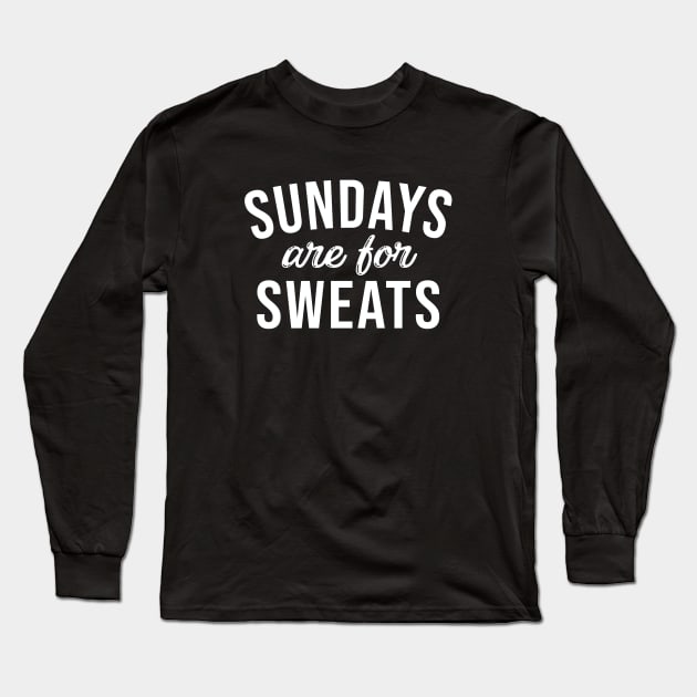 Sundays Are For Sweats Long Sleeve T-Shirt by BDAZ